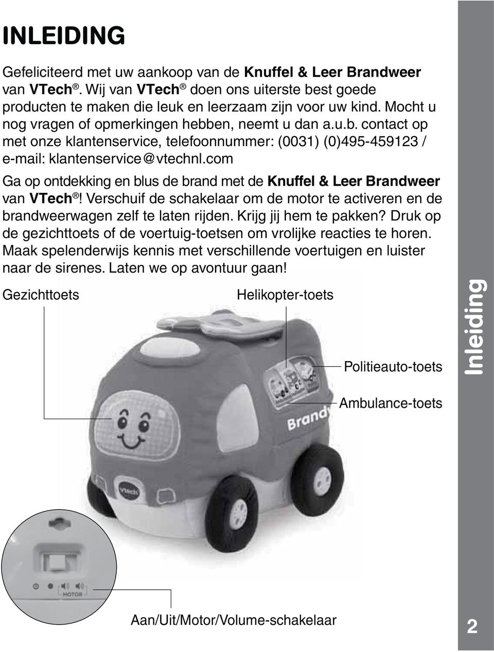 com Ga op ontdekking en blus de brand met de Knuffel & Leer Brandweer van VTech! Verschuif de schakelaar om de motor te activeren en de brandweerwagen zelf te laten rijden. Krijg jij hem te pakken?