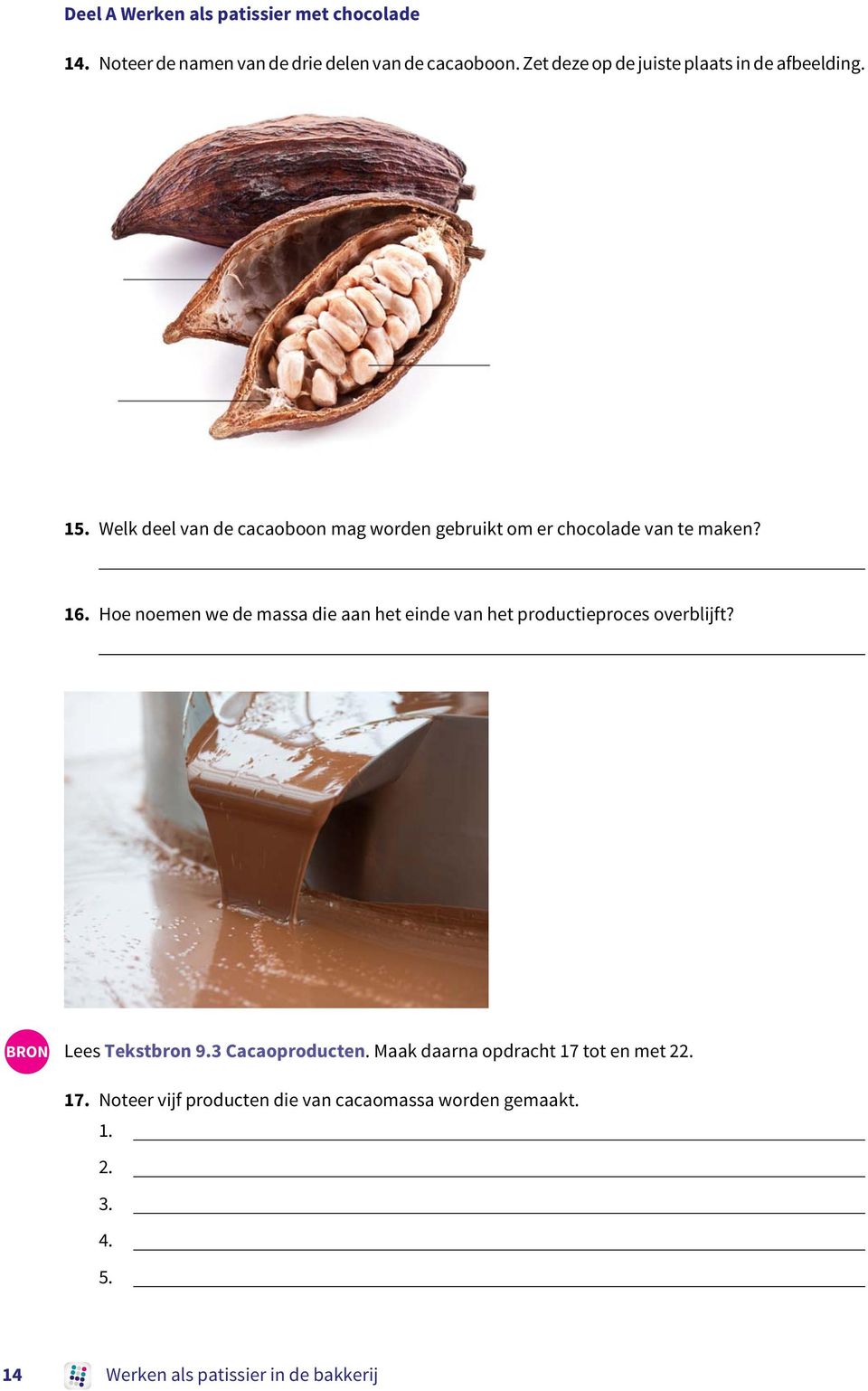 Hoe noemen we de massa die aan het einde van het productieproces overblijft? BRON Lees Tekstbron 9.