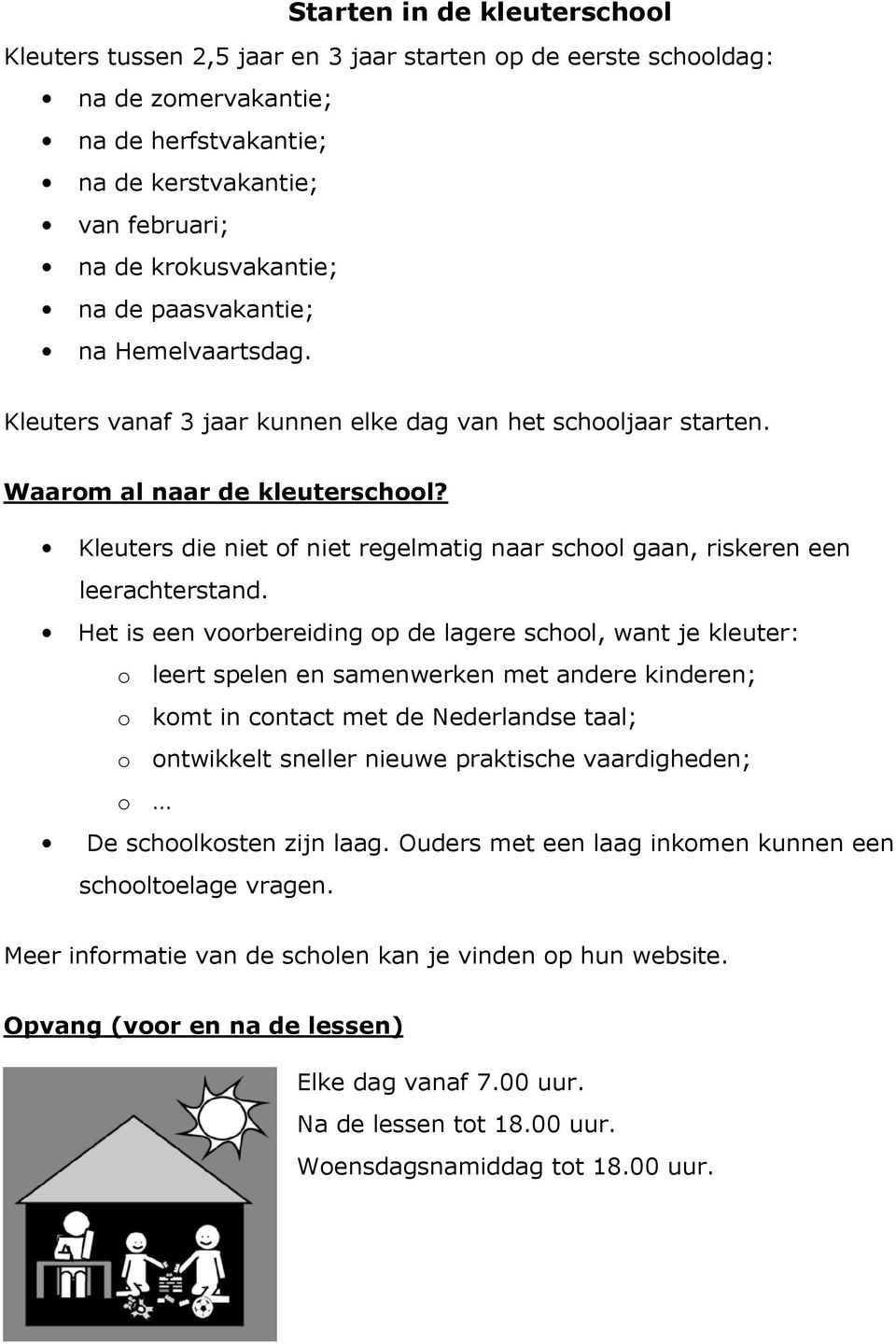 Kleuters die niet of niet regelmatig naar school gaan, riskeren een leerachterstand.