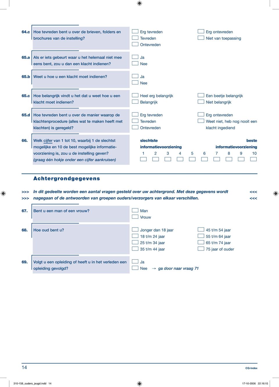 Weet niet, heb nog nooit een klacht ingediend 66.