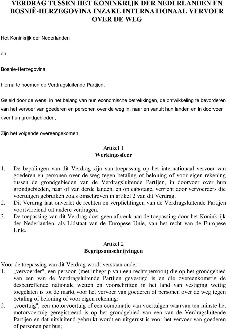 hun landen en in doorvoer over hun grondgebieden, Zijn het volgende overeengekomen: Artikel 1 Werkingssfeer 1.