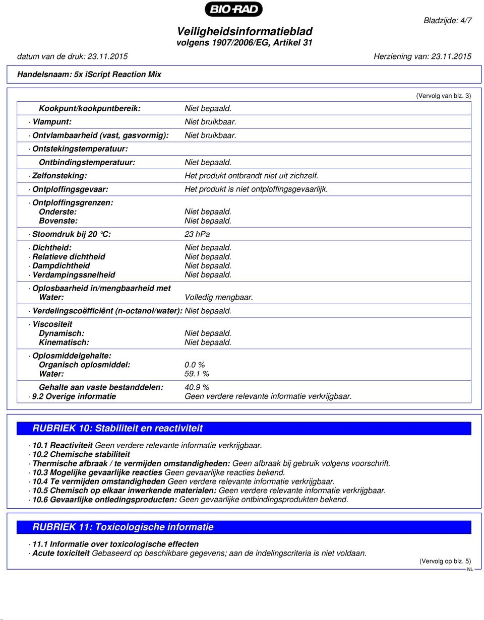 Ontploffingsgrenzen: Onderste: Bovenste: Stoomdruk bij 20 C: 23 hpa Dichtheid: Relatieve dichtheid Dampdichtheid Verdampingssnelheid Oplosbaarheid in/mengbaarheid met Water: Volledig mengbaar.