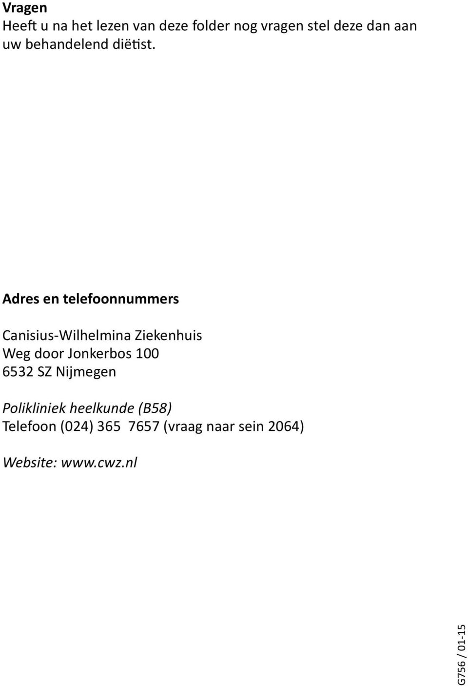 Adres en telefoonnummers Canisius-Wilhelmina Ziekenhuis Weg door Jonkerbos