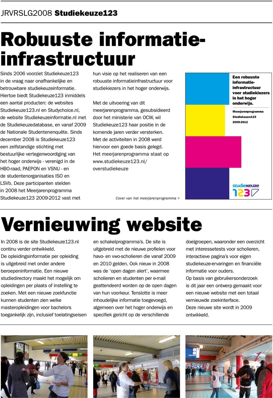 nl met de Studiekeuzedatabase, en vanaf 2009 de Nationale Studentenenquête.