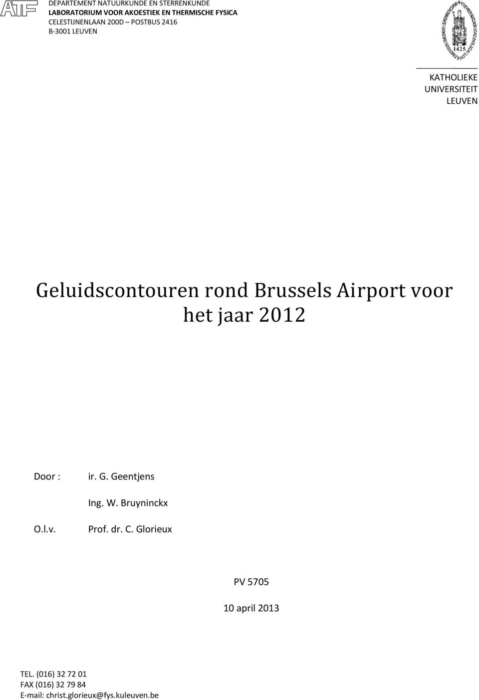 rond Brussels Airport voor het jaar 2012 Door : ir. G. Geentjens Ing. W. Bruyninckx O.l.v. Prof. dr.