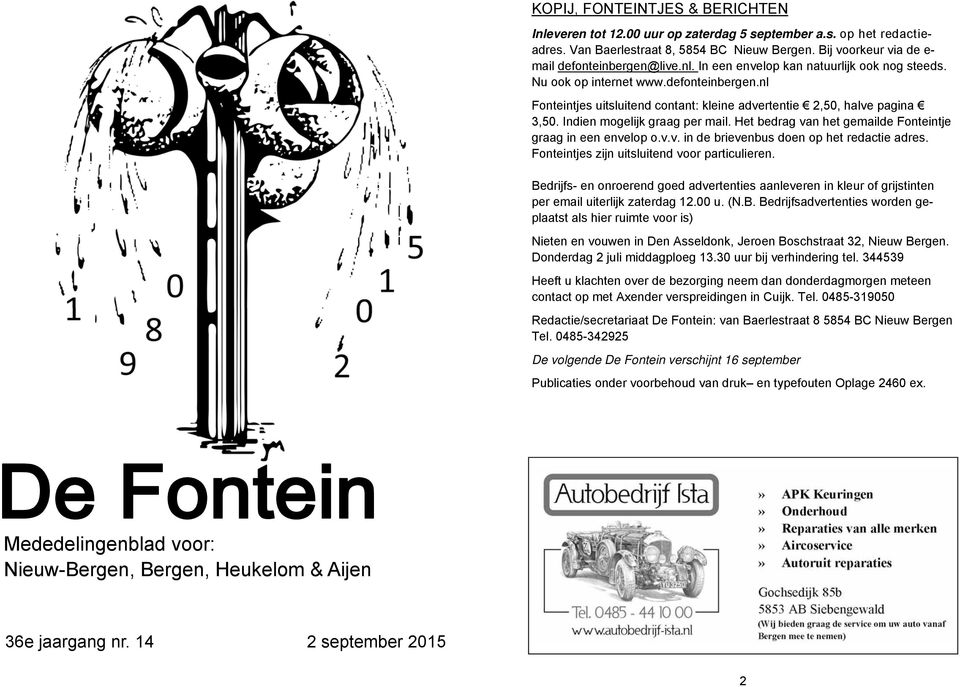 Het bedrag van het gemailde Fonteintje graag in een envelop o.v.v. in de brievenbus doen op het redactie adres. Fonteintjes zijn uitsluitend voor particulieren.