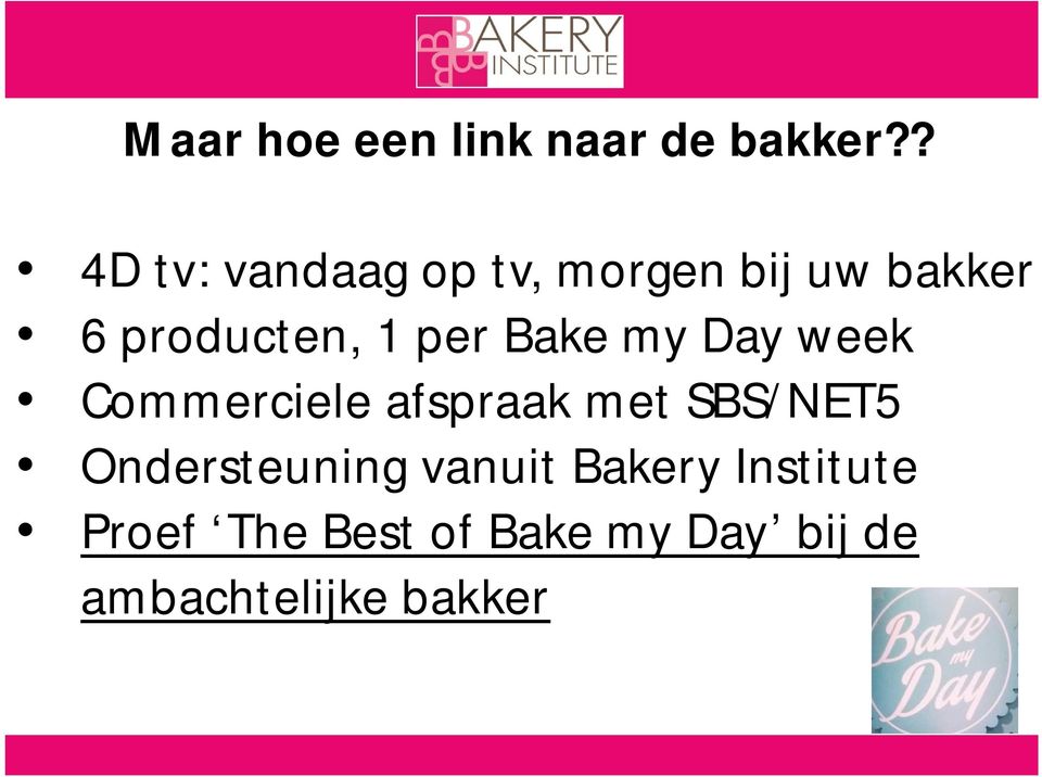 per Bake my Day week Commerciele afspraak met SBS/NET5