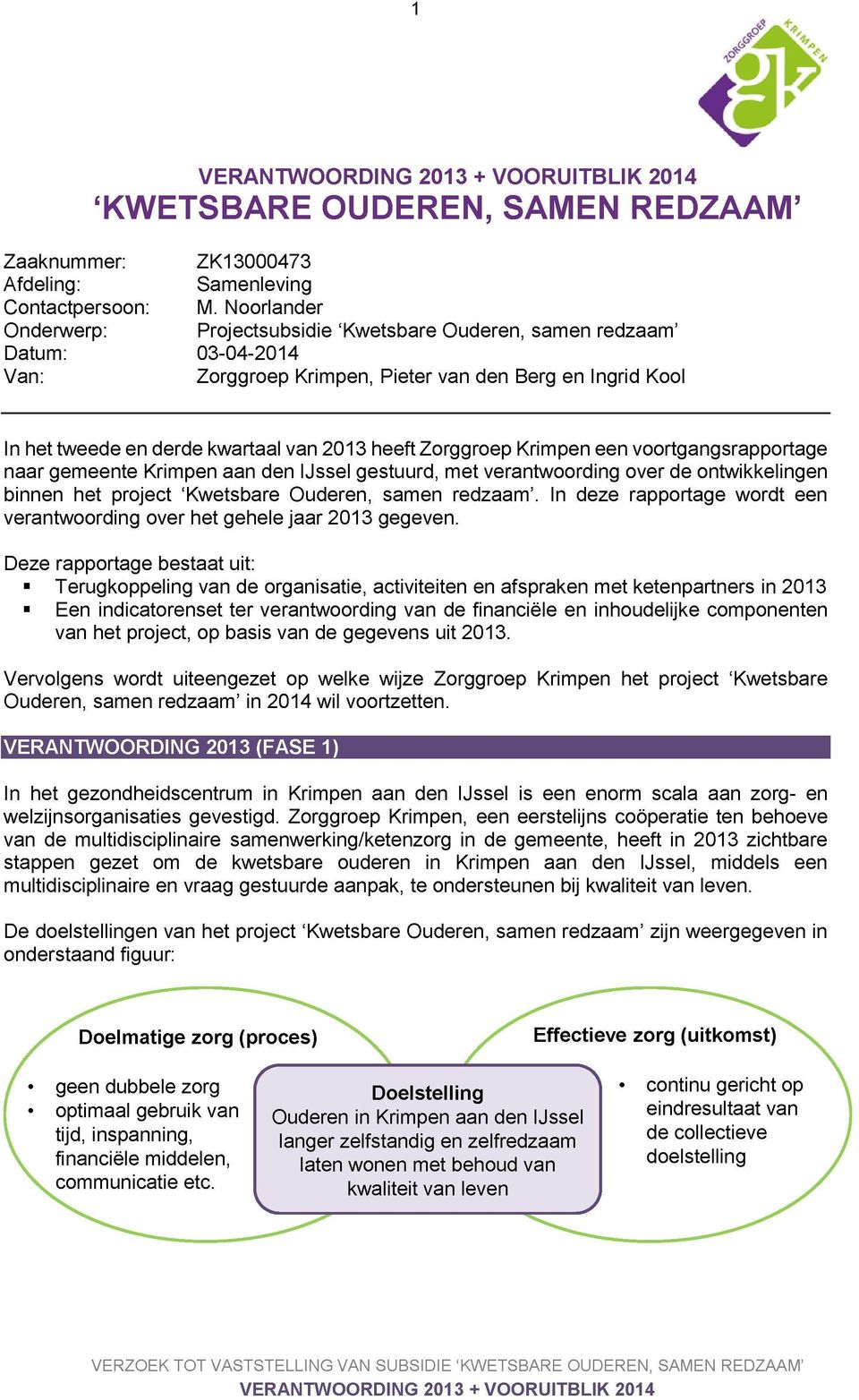 voortgangsrapportage naar gemeente Krimpen aan den IJssel gestuurd, met verantwoording over de ontwikkelingen binnen het project 'Kwetsbare Ouderen, samen redzaam'.