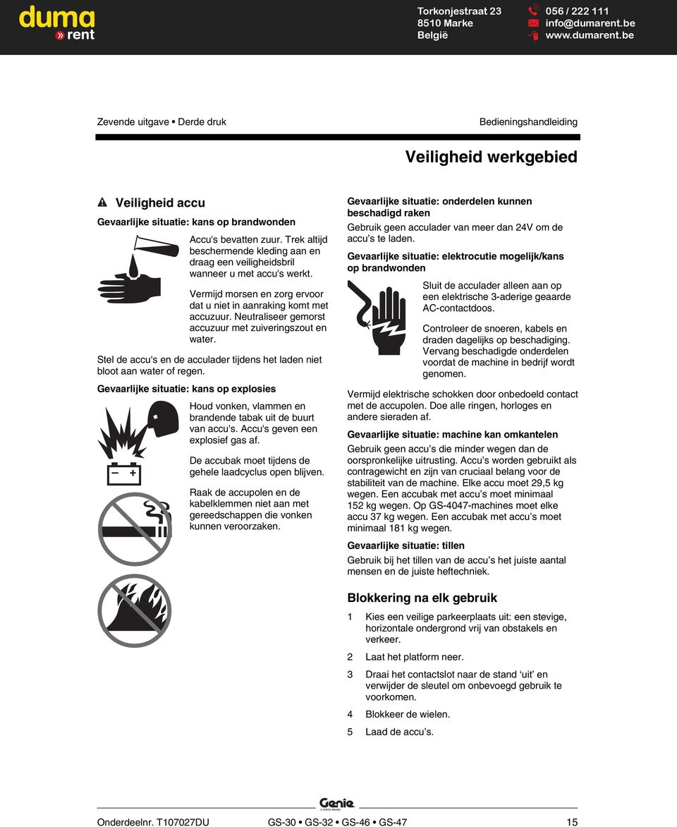 Gevaarlijke situatie: elektrocutie mogelijk/kans op brandwonden Sluit de acculader alleen aan op een elektrische 3-aderige geaarde AC-contactdoos.