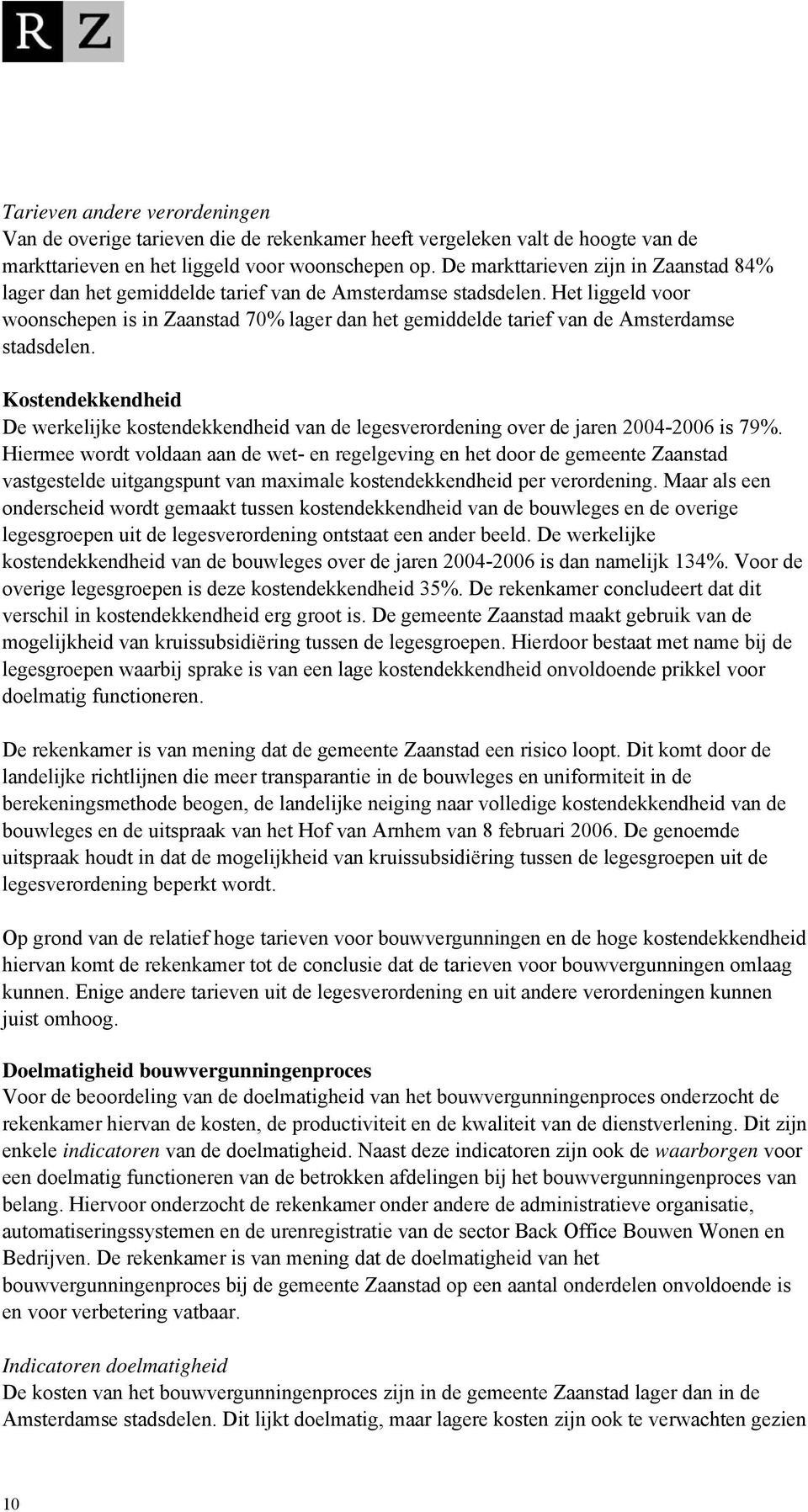 Het liggeld voor woonschepen is in Zaanstad 70% lager dan het gemiddelde tarief van de Amsterdamse stadsdelen.