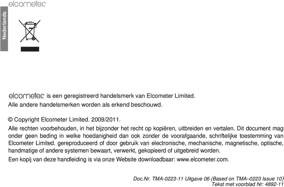 Dit document mag onder geen beding in welke hoedanigheid dan ook zonder de voorafgaande, schriftelijke toestemming van Elcometer Limited.