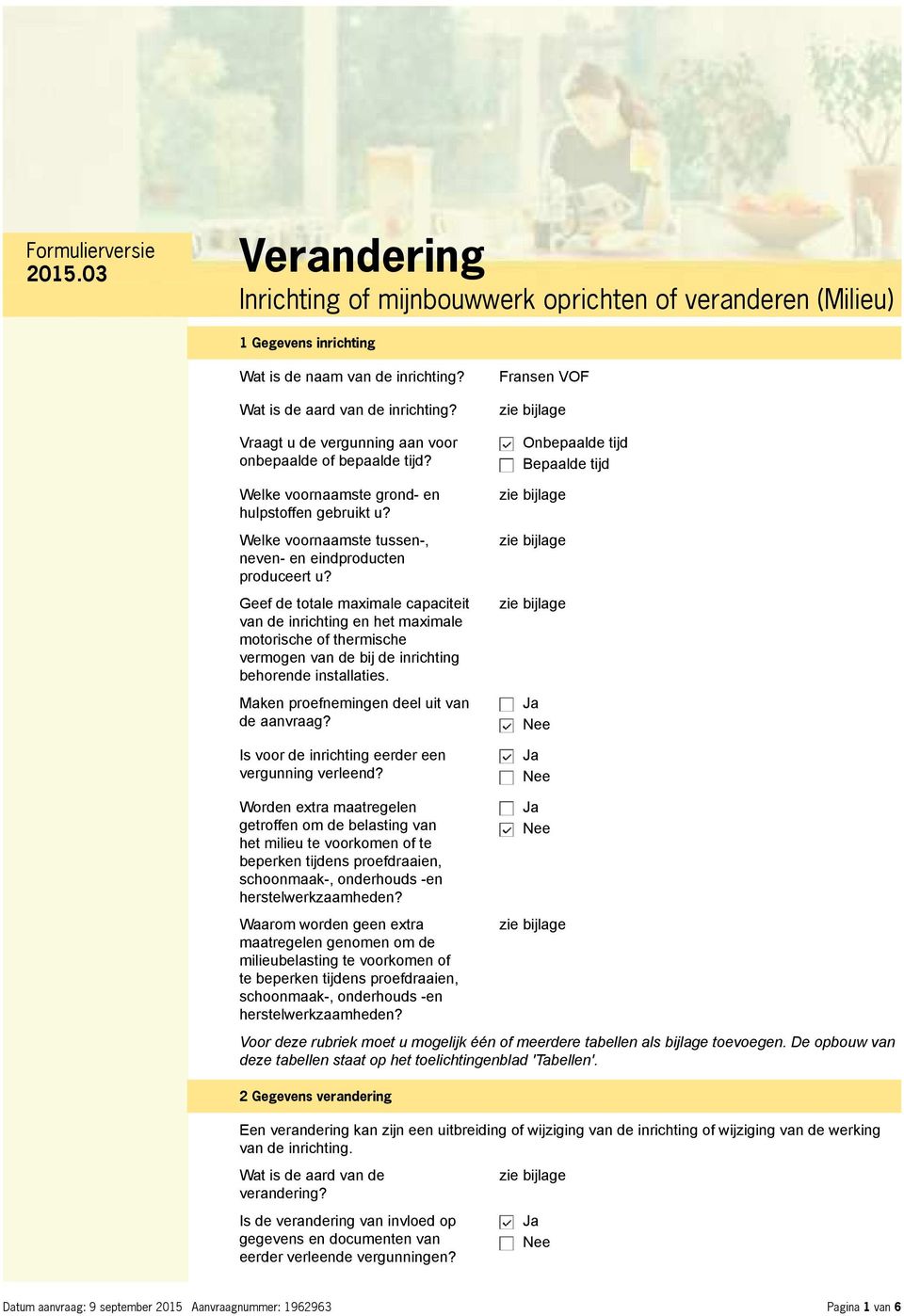 Geef de totale maximale capaciteit van de inrichting en het maximale motorische of thermische vermogen van de bij de inrichting behorende installaties. Maken proefnemingen deel uit van de aanvraag?