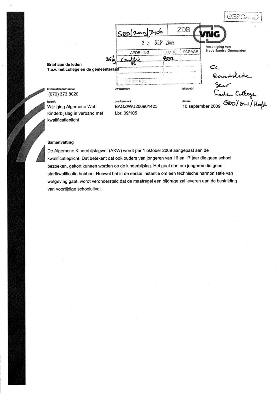 09/105 bijlage(n) datum 10 September 2009 Samenvatting De Algemene Kinderbijslagwet (AKW) wordt per 1 oktober 2009 aangepast aan de kwaliflcatieplicht.