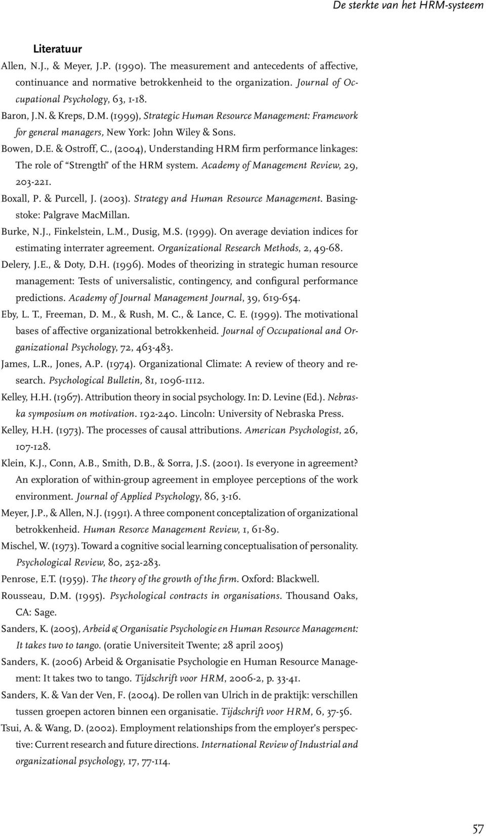 & Ostroff, C., (2004), Understanding HRM firm performance linkages: The role of Strength of the HRM system. Academy of Management Review, 29, 203-221. Boxall, P. & Purcell, J. (2003).