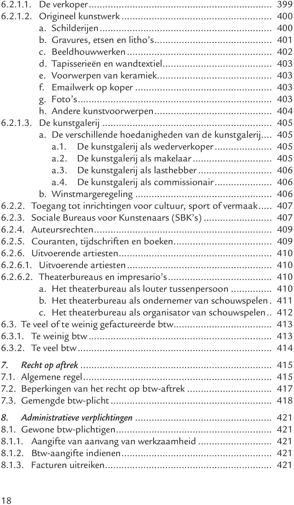 .. 405 a.1. De kunstgalerij als wederverkoper... 405 a.2. De kunstgalerij als makelaar... 405 a.3. De kunstgalerij als lasthebber... 406 a.4. De kunstgalerij als commissionair... 406 b.