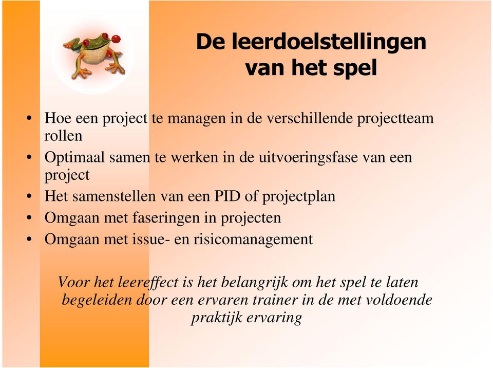 projectplan Omgaan met faseringen in projecten Omgaan met issue- en risicomanagement Voor het