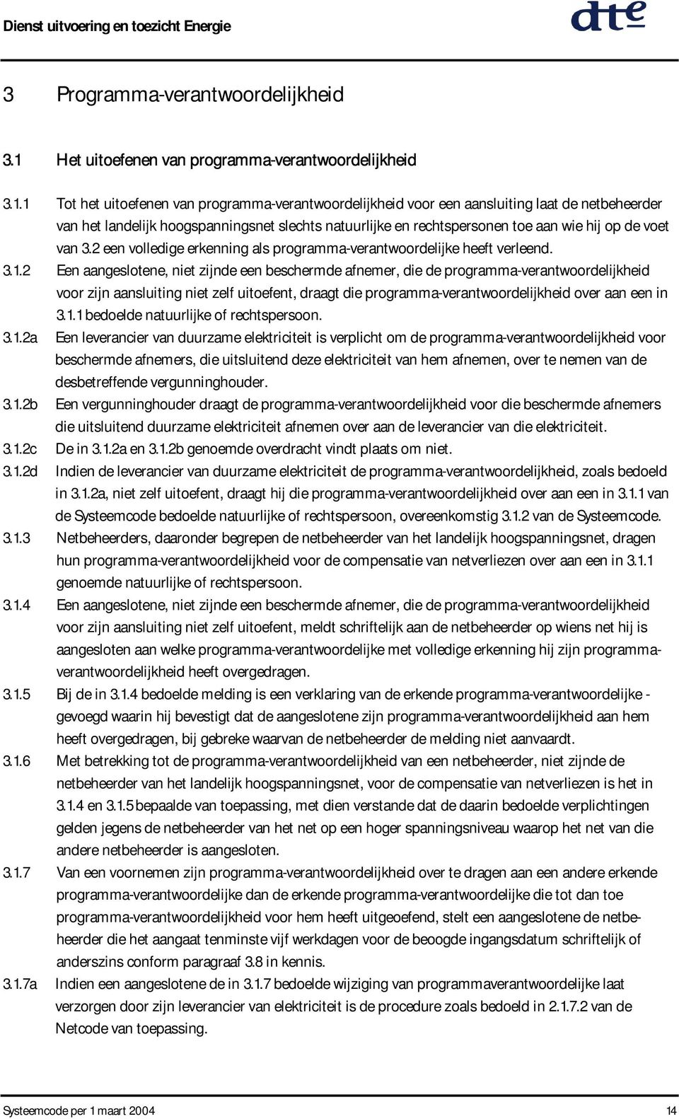 van 3.2 een volledige erkenning als programma-verantwoordelijke heeft verleend. 3.1.