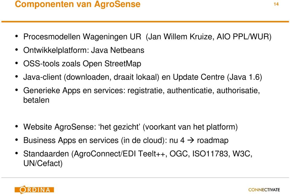 6) Generieke Apps en services: registratie, authenticatie, authorisatie, betalen Website AgroSense: het gezicht