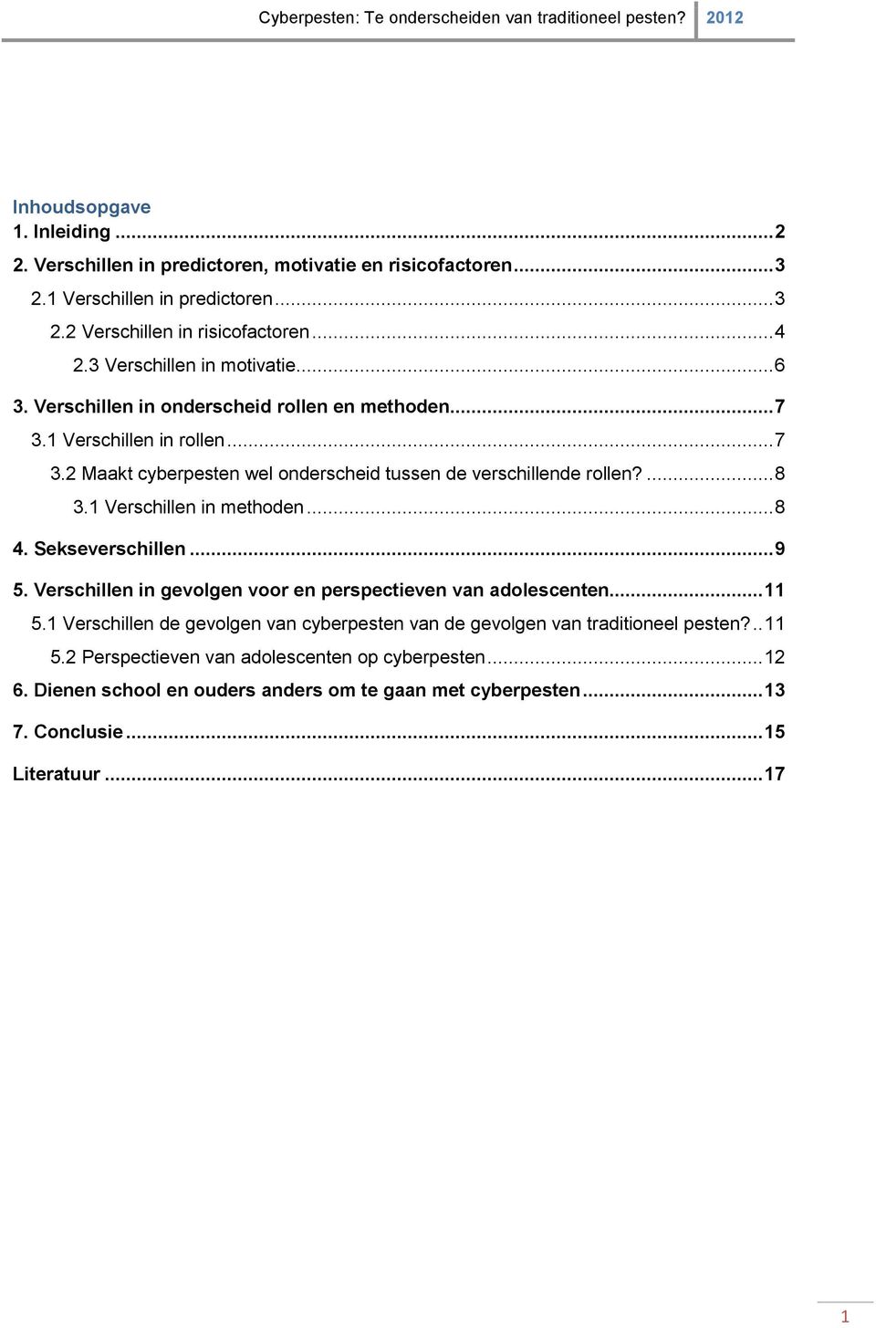 ... 8 3.1 Verschillen in methoden... 8 4. Sekseverschillen... 9 5. Verschillen in gevolgen voor en perspectieven van adolescenten... 11 5.