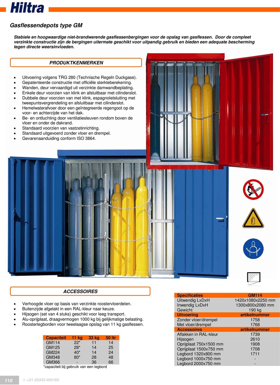 PRODUKTKENMERKEN Uitvoering volgens TRG 280 (Technische Regeln Duckgase). Gepatenteerde constructie met officiële sterkteberekening. Wanden, deur vervaardigd uit verzinkte damwandbeplating.