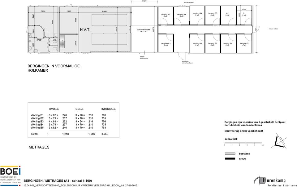 deur BERGINGEN IN VOOALIGE HOLKAMER e entree handhaven BVO(m2) GO(m2) INHOUD(m3) Woning B1 : 3 x 82 = 246 3 x 70 = 210 763 Woning B2 : 3 x 79 = 237 3 x 70 = 210 735 Woning B3 :