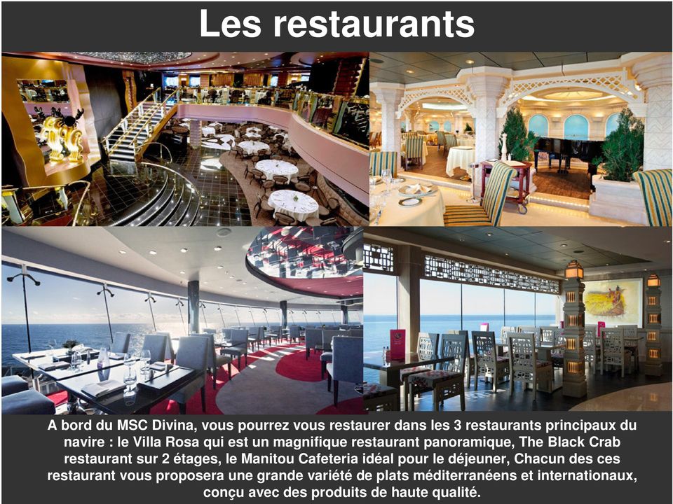 sur 2 étages, le Manitou Cafeteria idéal pour le déjeuner, Chacun des ces restaurant vous proposera