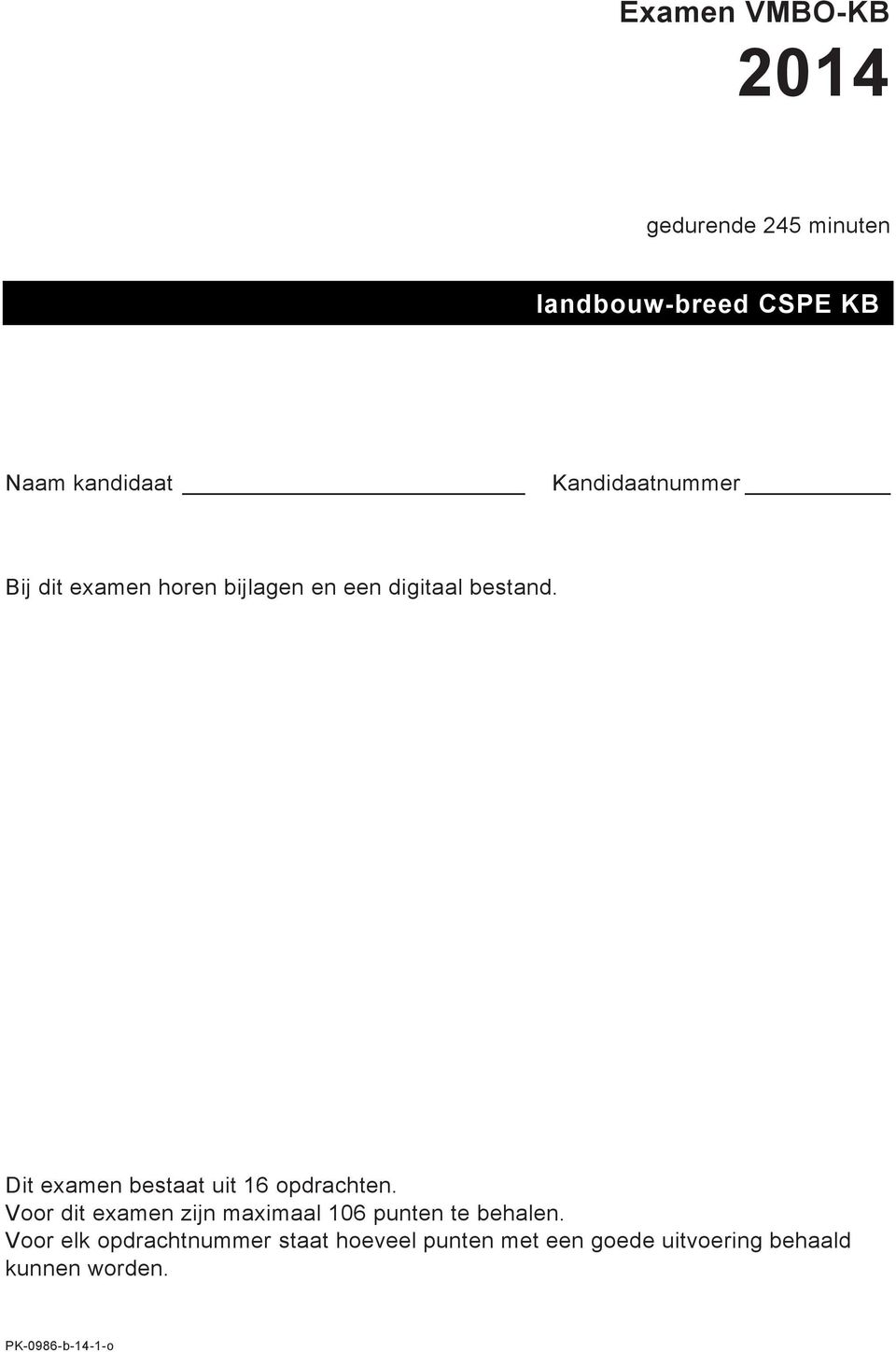 Dit examen bestaat uit 16 opdrachten.