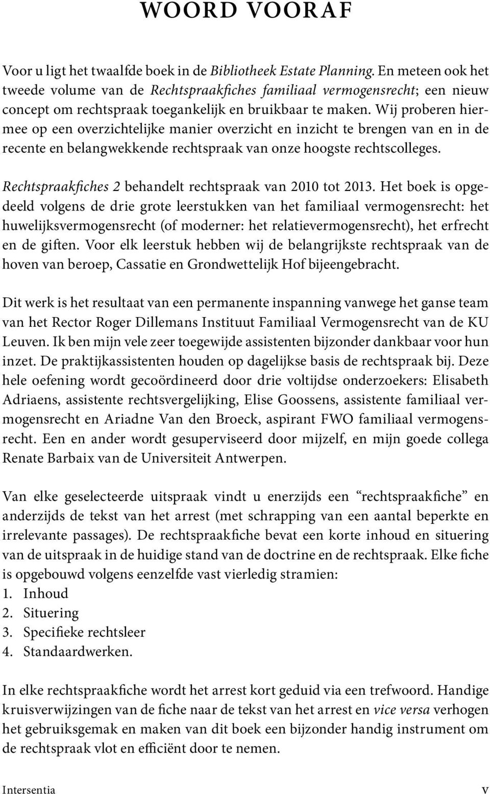 Wij proberen hiermee op een overzichtelijke manier overzicht en inzicht te brengen van en in de recente en belangwekkende rechtspraak van onze hoogste rechtscolleges.