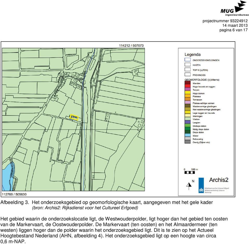 gebied waarin de onderzoekslocatie ligt, de Westwouderpolder, ligt hoger dan het gebied ten oosten van de Markervaart, de Oostwouderpolder.