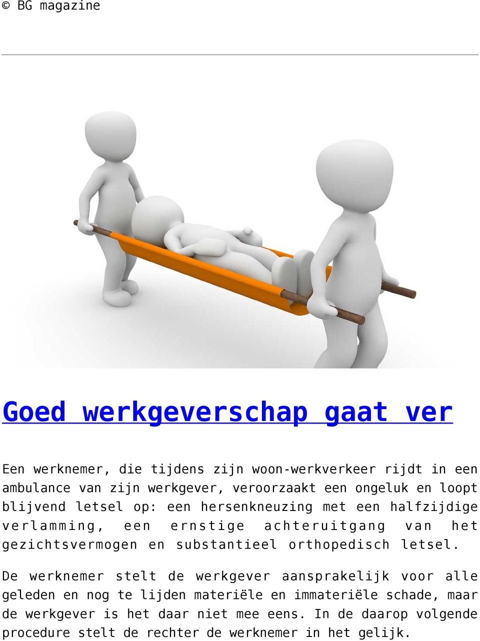 gezichtsvermogen en substantieel orthopedisch letsel.