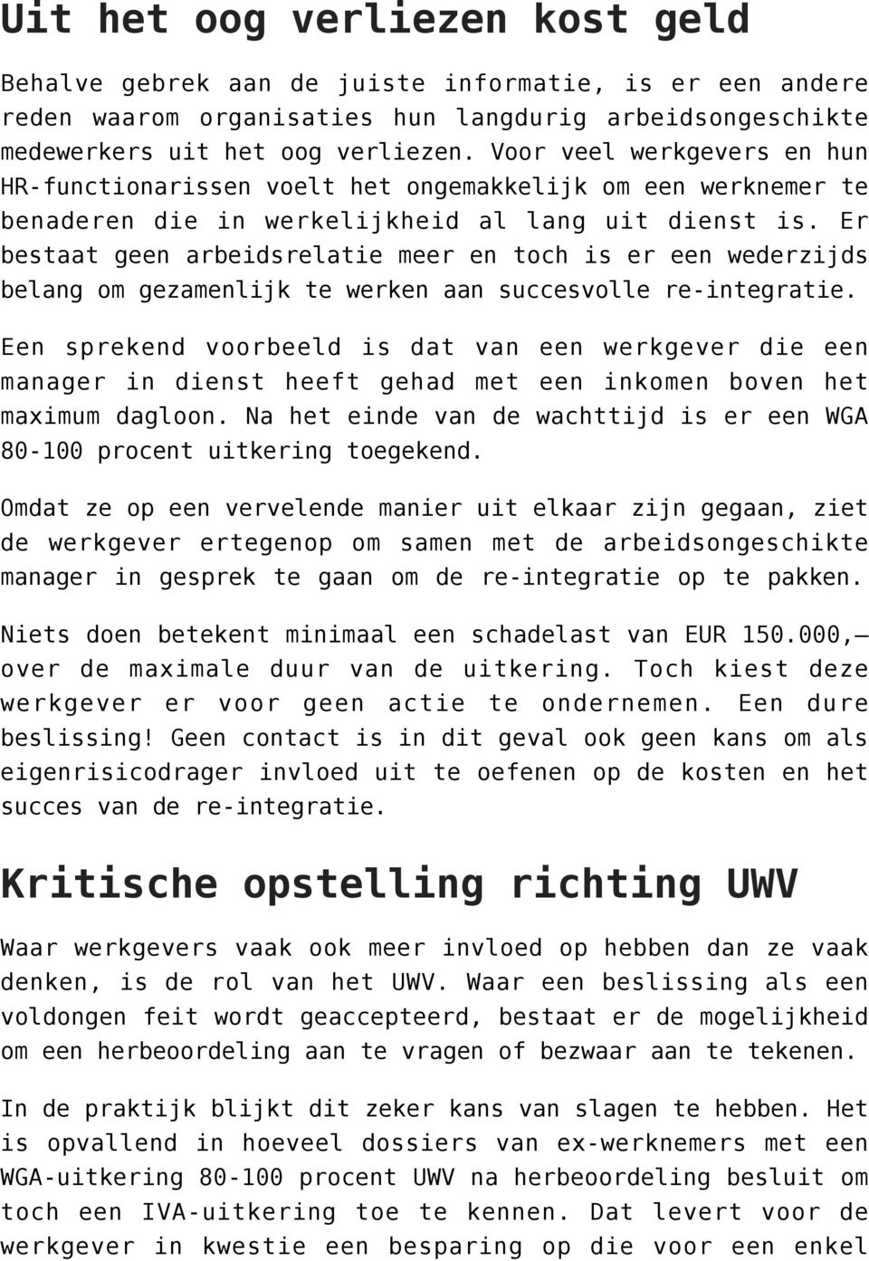 Er bestaat geen arbeidsrelatie meer en toch is er een wederzijds belang om gezamenlijk te werken aan succesvolle re-integratie.