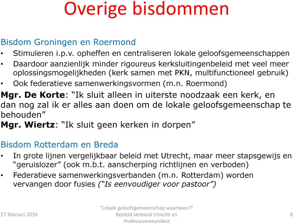 De Korte: Ik sluit alleen in uiterste noodzaak een kerk, en dan nog zal ik er alles aan doen om de lokale geloofsgemeenschap te behouden Mgr.