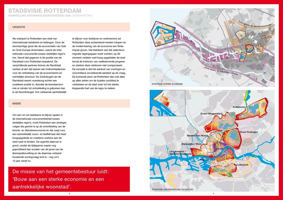 Vanuit dat gegeven is de positie van de Randstad voor Rotterdam bepalend.