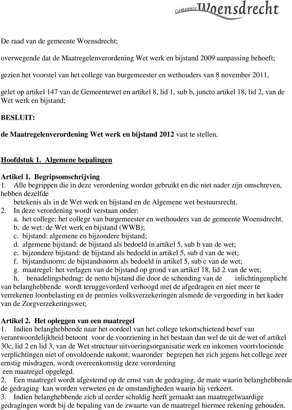 vast te stellen. Hoofdstuk 1. Algemene bepalingen Artikel 1. Begripsomschrijving 1.