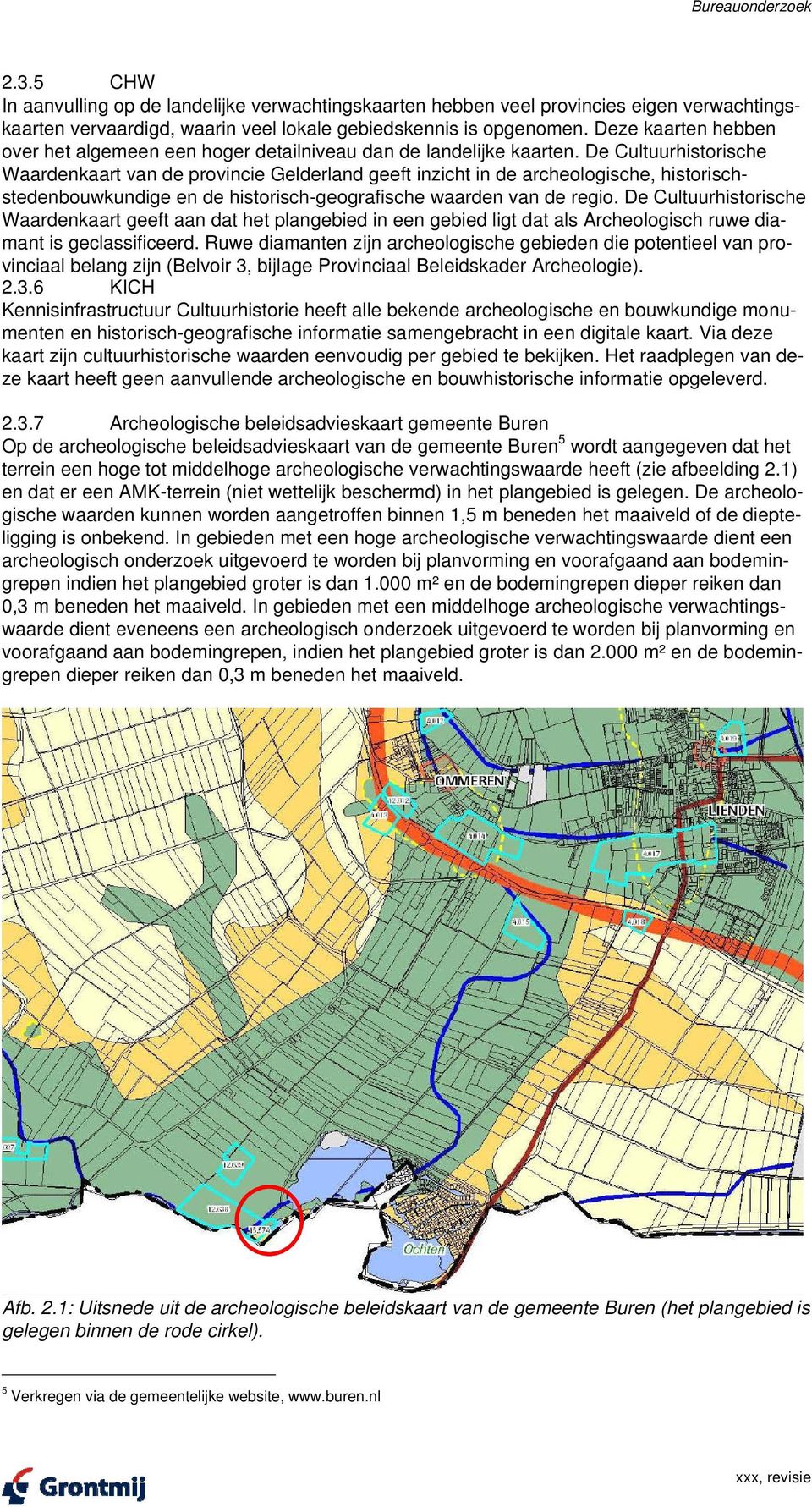 De Cultuurhistorische Waardenkaart van de provincie Gelderland geeft inzicht in de archeologische, historischstedenbouwkundige en de historisch-geografische waarden van de regio.