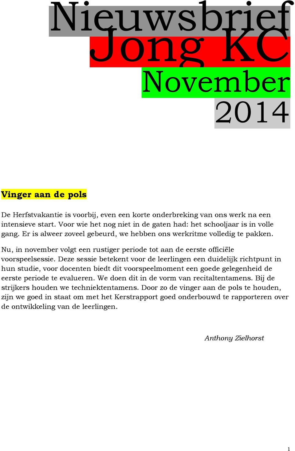 Nu, in november volgt een rustiger periode tot aan de eerste officiële voorspeelsessie.