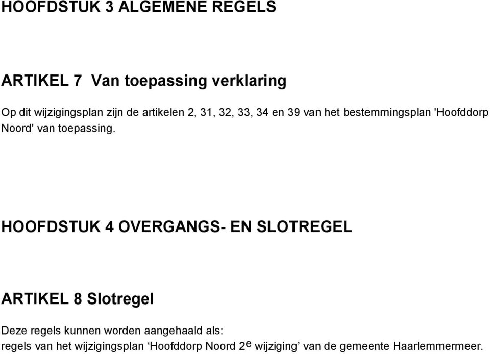 HOOFDSTUK 4 OVERGANGS- EN SLOTREGEL ARTIKEL 8 Slotregel Deze regels kunnen worden aangehaald