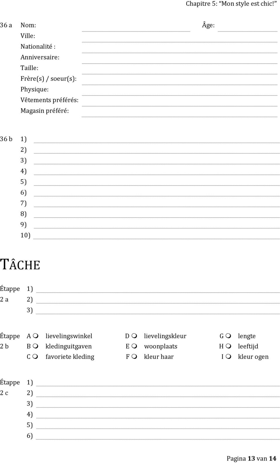 a Étappe A lievelingswinkel D lievelingskleur G lengte 2 b B kledinguitgaven E