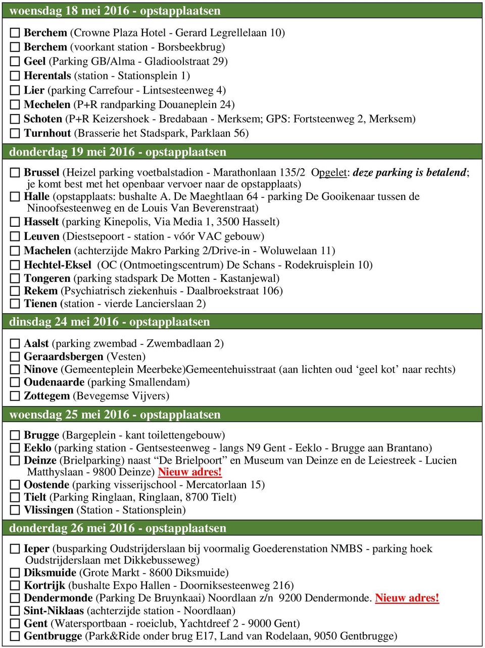 (Brasserie het Stadspark, Parklaan 56) donderdag 19 mei 2016 - opstapplaatsen Brussel (Heizel parking voetbalstadion - Marathonlaan 135/2 Opgelet: deze parking is betalend; je komt best met het