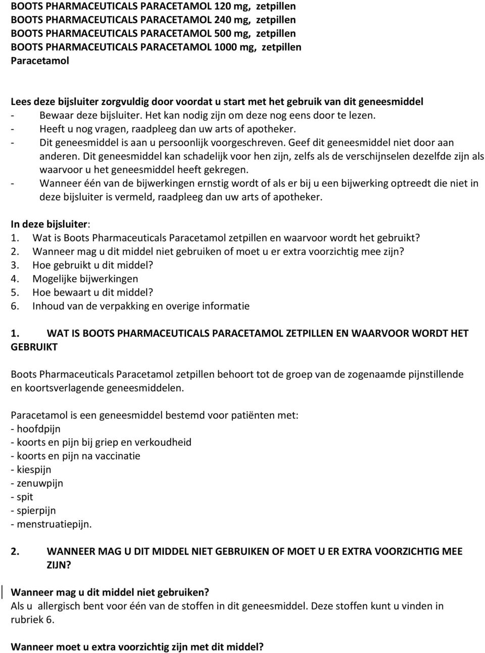 - Heeft u nog vragen, raadpleeg dan uw arts of apotheker. - Dit geneesmiddel is aan u persoonlijk voorgeschreven. Geef dit geneesmiddel niet door aan anderen.