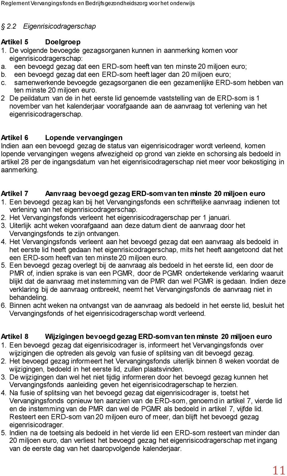 samenwerkende bevoegde gezagsorganen die een gezamenlijke ERD-som hebben van ten minste 20 miljoen euro.