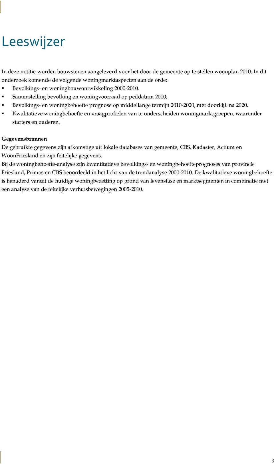 Bevolkings- en woningbehoefte prognose op middellange termijn 2010-2020, met doorkijk na 2020.