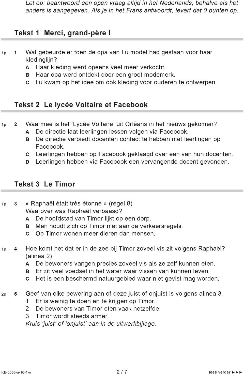 C Lu kwam op het idee om ook kleding voor ouderen te ontwerpen. Tekst 2 Le lycée Voltaire et Facebook 2 Waarmee is het Lycée Voltaire uit Orléans in het nieuws gekomen?