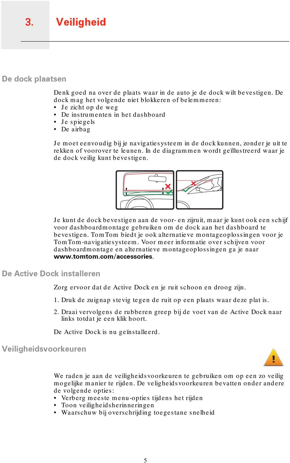 uit te rekken of voorover te leunen. In de diagrammen wordt geïllustreerd waar je de dock veilig kunt bevestigen.