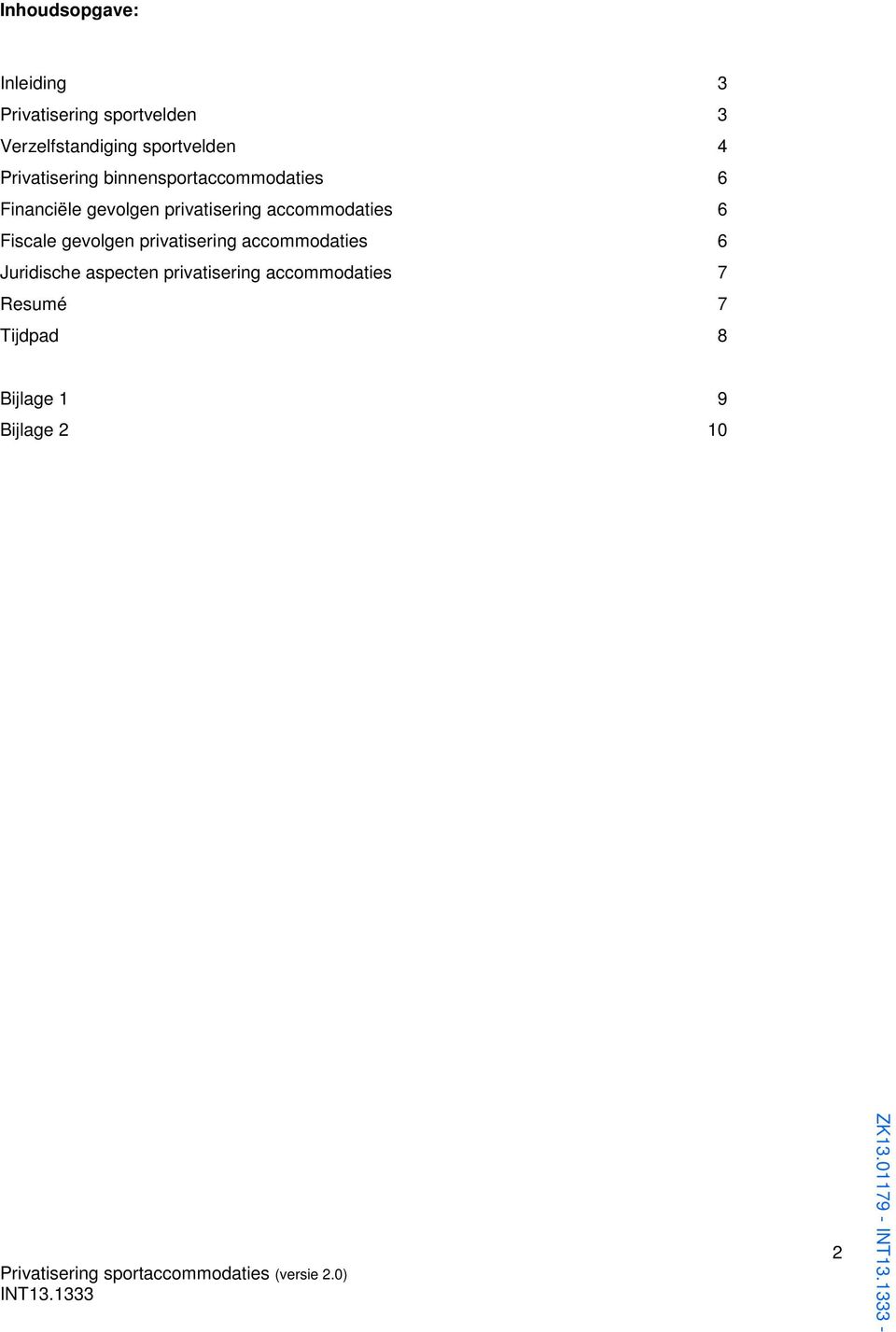 privatisering accommodaties 6 Fiscale gevolgen privatisering accommodaties 6