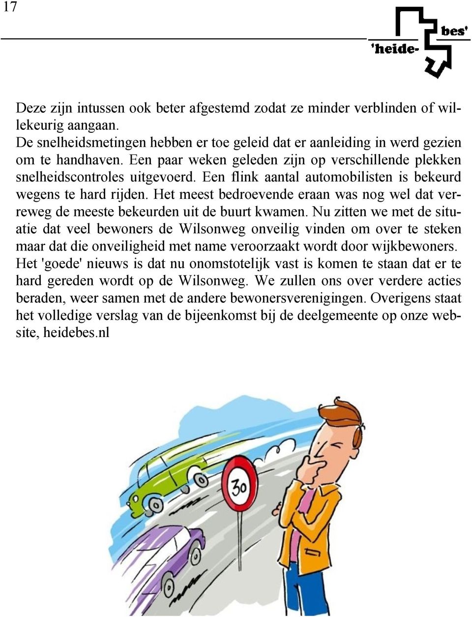 Het meest bedroevende eraan was nog wel dat verreweg de meeste bekeurden uit de buurt kwamen.