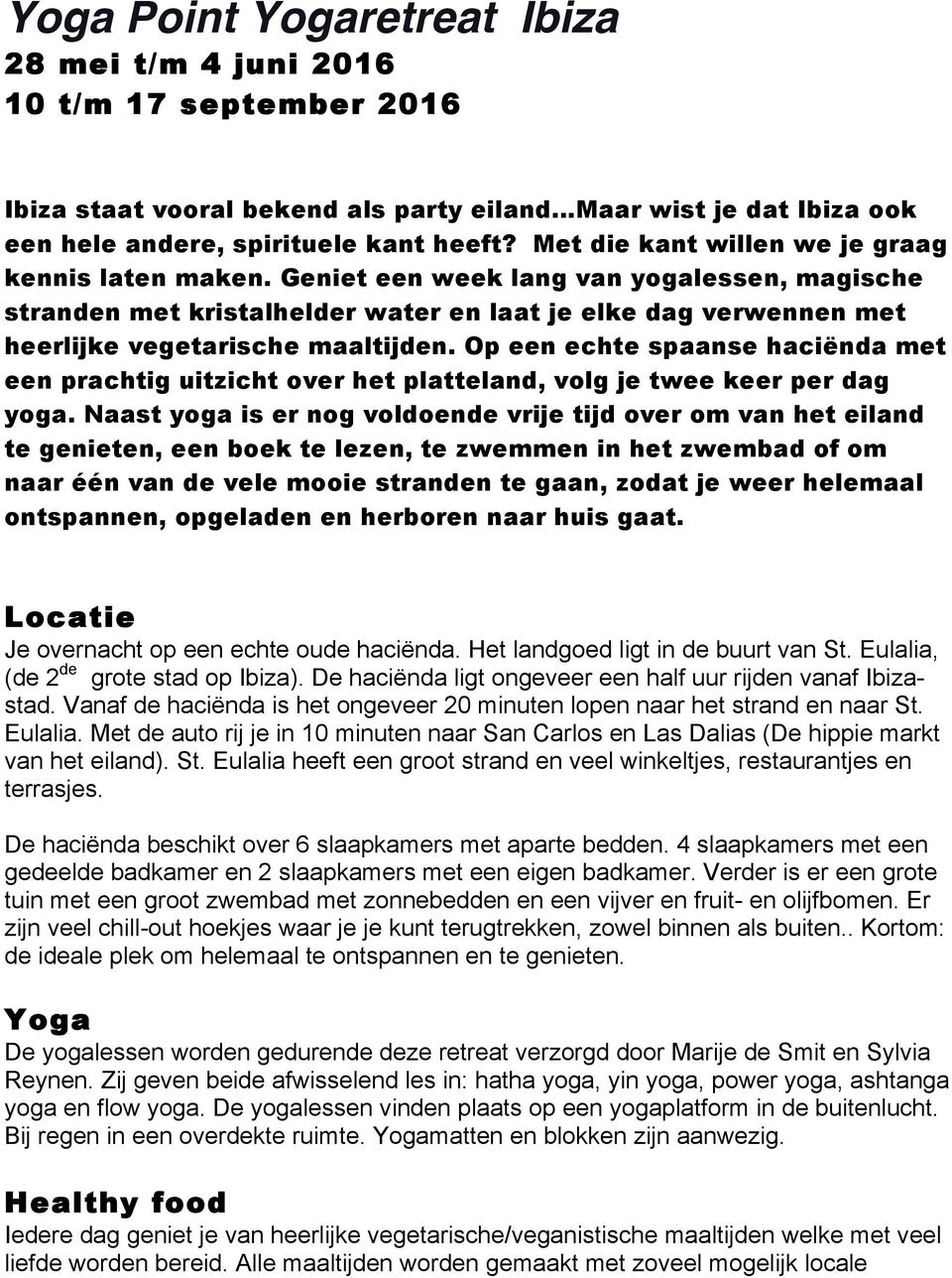 Op een echte spaanse haciënda met een prachtig uitzicht over het platteland, volg je twee keer per dag yoga.