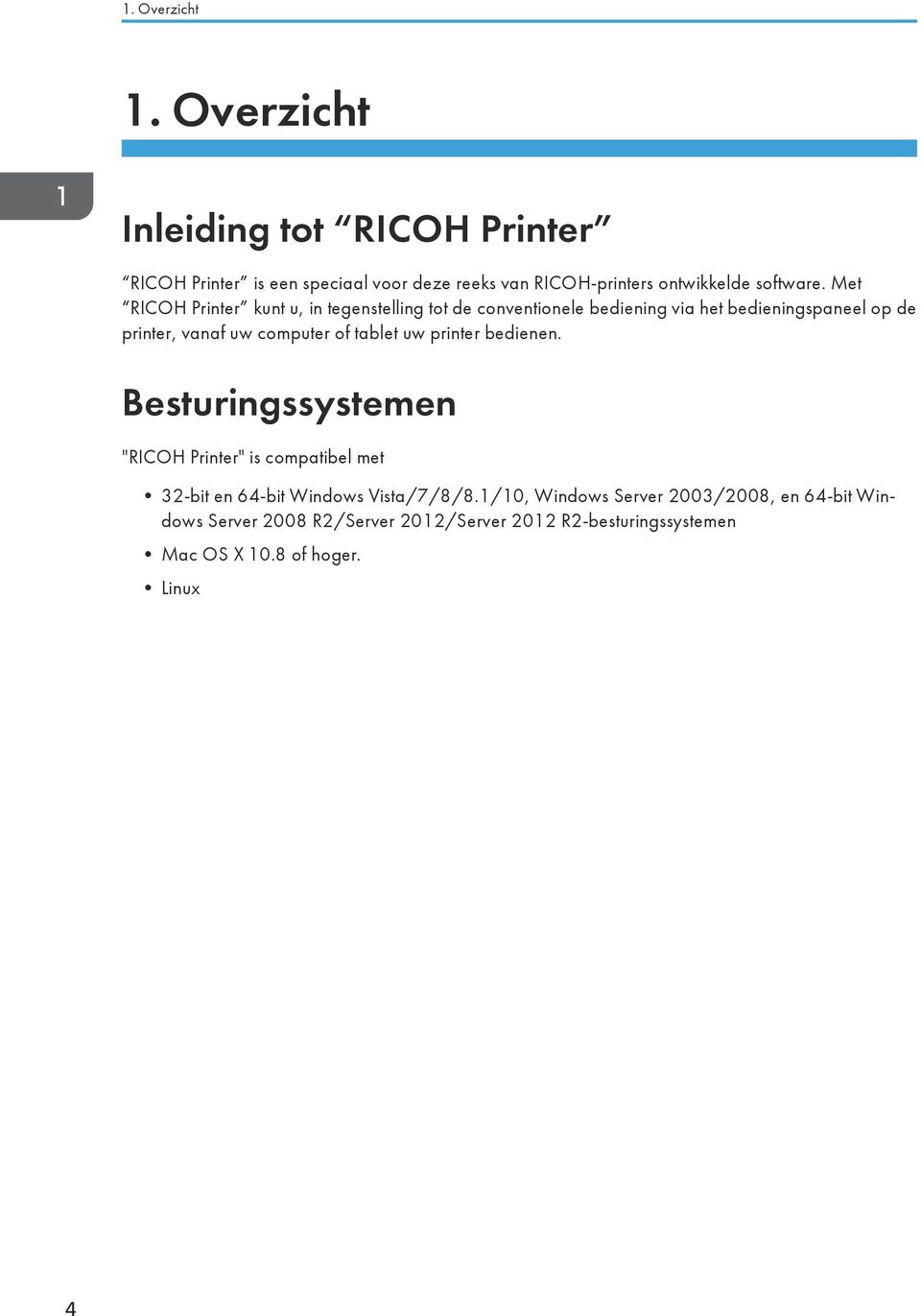 Met RICOH Printer kunt u, in tegenstelling tot de conventionele bediening via het bedieningspaneel op de printer, vanaf uw computer