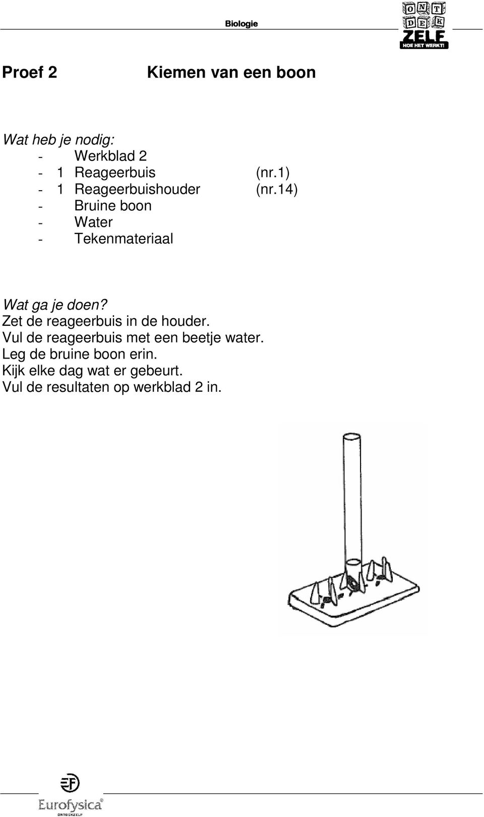 14) - Bruine boon - Water - Tekenmateriaal Zet de reageerbuis in de