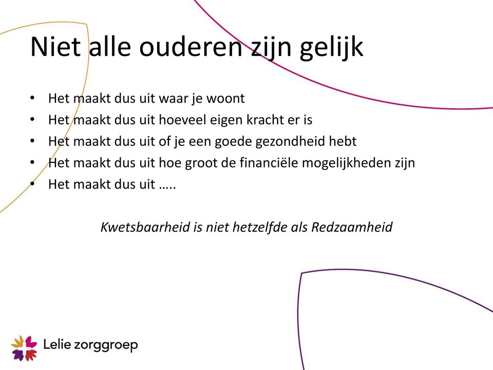 gezondheid hebt Het maakt dus uit hoe groot de financiële mogelijkheden